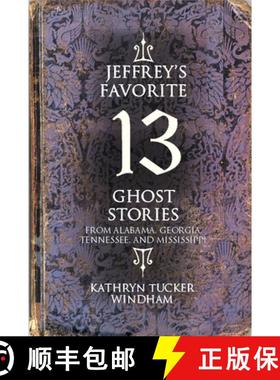 预订 Jeffrey's Favorite 13 Ghost Stories: From Alabama, Georgia, Tennessee, and Mississippi [9781588384317]