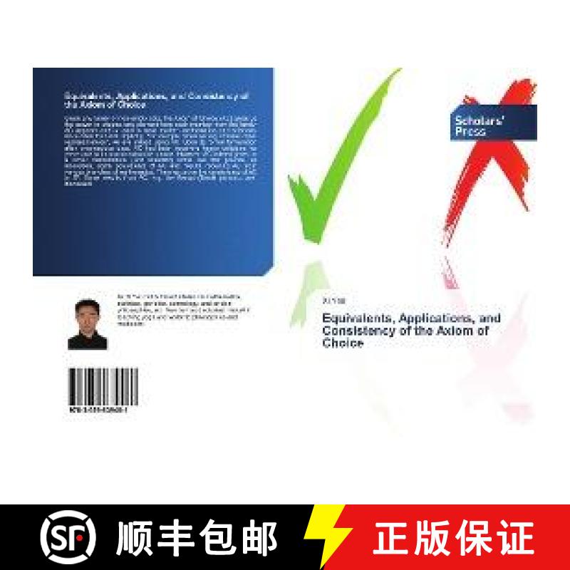 预订 Equivalents, Applications, and Consistency of the Axiom of Choice [9783659839481]