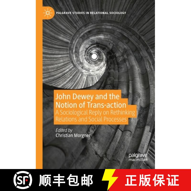 【3-4周达】John Dewey and the Notion of Trans-action : A Sociological Reply on Rethinking Relations a... [9783030263829]