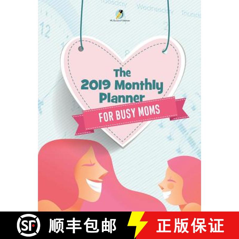 【2-3周达】The 2019 Monthly Planner for Busy Moms [9781541966413]