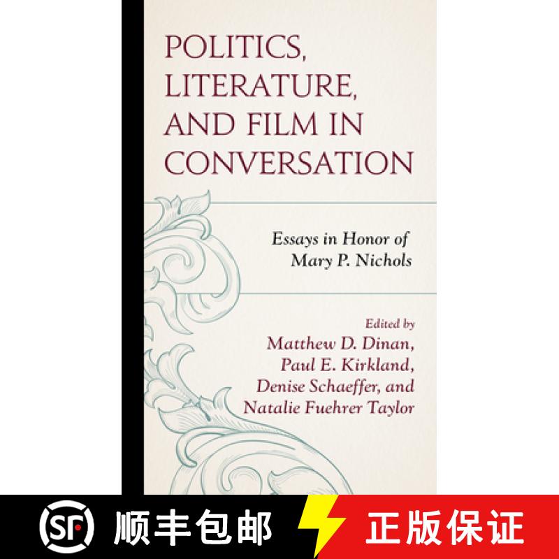 【3-4周达】Politics, Literature, and Film in Conversation : Essays in Honor of Mary P. Nichols [9781498585897]