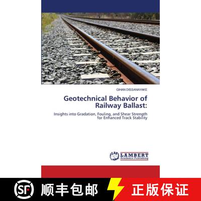 【3-4周达】Geotechnical Behavior of Railway Ballast:: Insights into Gradation, Fouling, and Shear Str... [9786208416201]