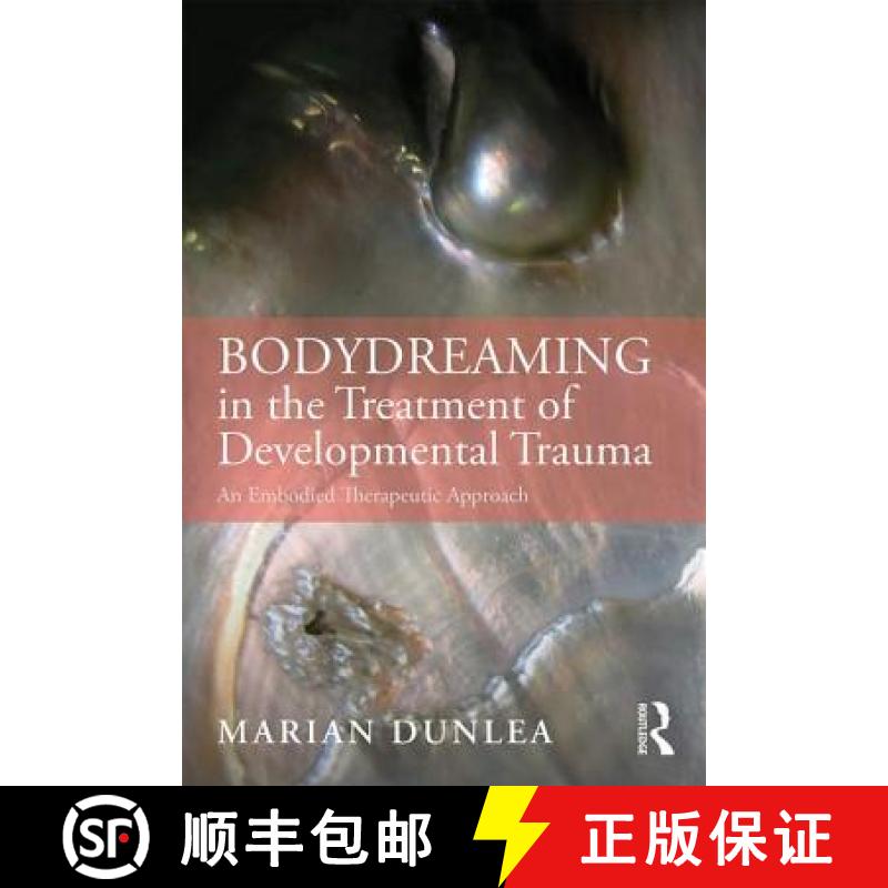 【3-4周达】BodyDreaming in the Treatment of Developmental Trauma : An Embodied Therapeutic Approach [9780367025946]