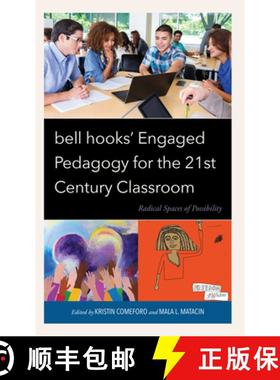 预订 bell hooks Engaged Pedagogy for the 21st Century Classroom : Radical Spaces of Possibility [9781666926156]