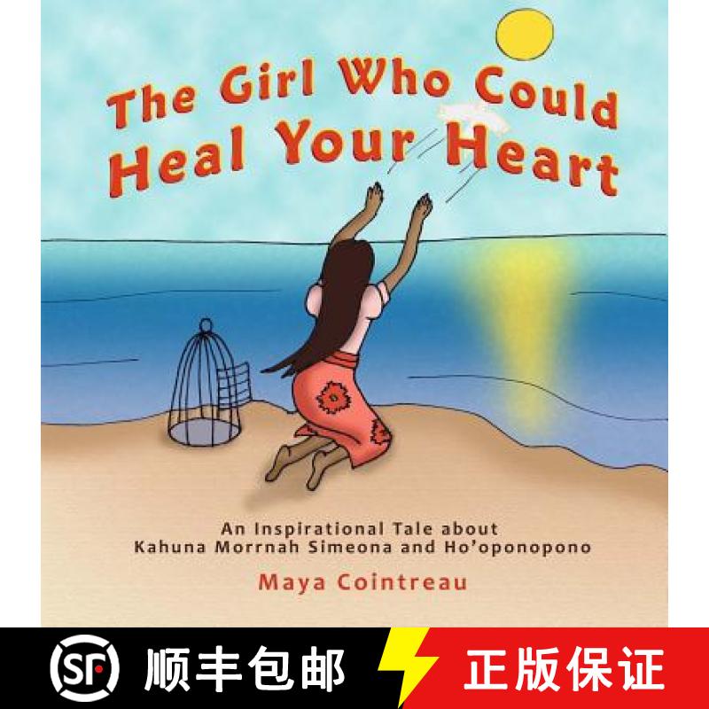 【4周达】The Girl Who Could Heal Your Heart - An Inspirational Tale About Kahuna Morrnah Simeona and ... [9781944396220]
