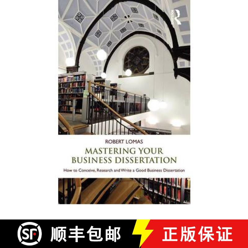 【3-4周达】Mastering Your Business Dissertation : How to Conceive, Research and Write a Good Business... [9780415596794]
