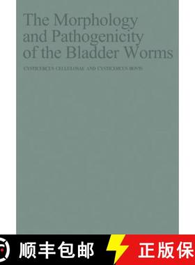 【3-4周达】The Morphology and Pathogenicity of the Bladder Worms: Cysticercus Cellulosae and Cysticer... [9789061932505]