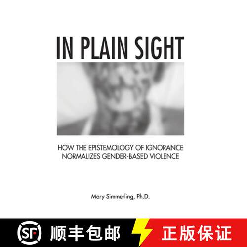 【3-4周达】In Plain Sight: How the Epistemology of Ignorance Normalizes Gender-Based Violence [9781068828560]