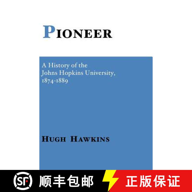 预订 Pioneer; A History of the Johns Hopkins University, 1874-1889 [9780801869334]