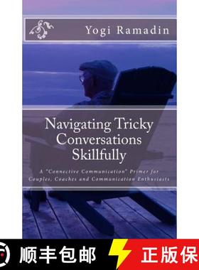【3-4周达】Navigating Tricky Conversations Skillfully: A Connective Communication Primer for Couples,... [9780692378472]