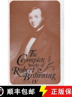 【3-4周达】The Complete Works of Robert Browning, Volume IV: With Variant Readings & Annotations [9780821401156]