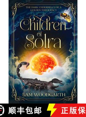 预订 Children of Solra The Dark Underbelly of a Golden Theocracy [9780645716894]