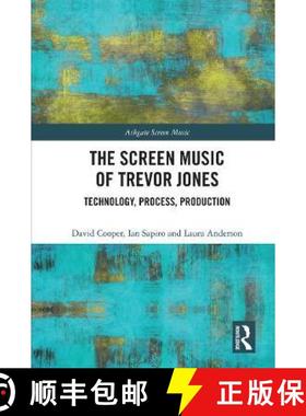 【3-4周达】The Screen Music of Trevor Jones: Technology, Process, Production [9781472473172]
