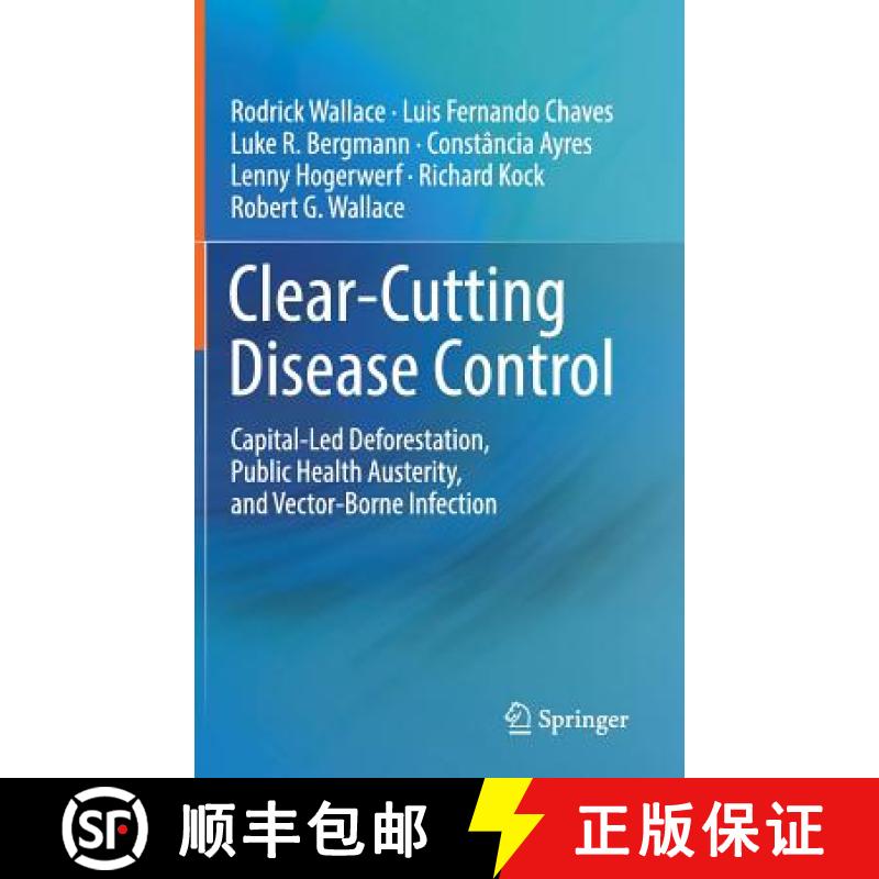 【3-4周达】Clear-Cutting Disease Control : Capital-Led Deforestation, Public Health Austerity, and Ve... [9783319728490]