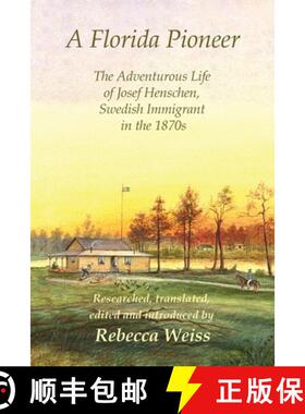 【3-4周达】A Florida Pioneer, The adventurous life of Josef Henschen, Swedish immigrant in the 1870s [9781847280480]