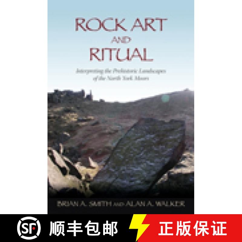 【3-4周达】Rock Art and Ritual: Interpreting the Prehistoric Landscapes of the North York Moors [9780752446349]