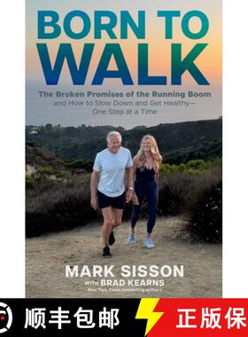 预订 Born to Walk: The Surprising Benefits of Slowing Down to Get Healthier, Live Longer, and Not Run... [9781736294413]