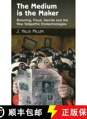 【3-4周达】The Medium Is the Maker: Browning, Freud, Derrida, and the New Telepathic Ecotechnologies [9781845193195]