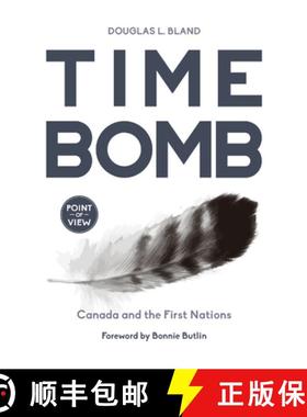 【3-4周达】Time Bomb: Defusing the First Nations' Insurgency in Canada's Future [9781459727878]