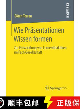 【3-4周达】Wie Präsentationen Wissen formen : Zur Entwicklung von Lernerdidaktiken im Fach Gesellschaft [9783658284886]