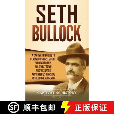 【3-4周达】精装 Seth Bullock: A Captivating Guide to Deadwood's First Sheriff Who Tamed This Wild Wes... [9781637162224]