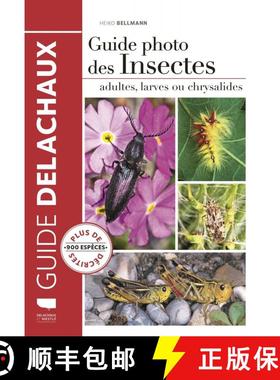 预订 Guide Photo des Insectes: Adultes, Larves ou Chrysalides [Insect Photo Guide: Adults, Larvae and... [9782603026465]