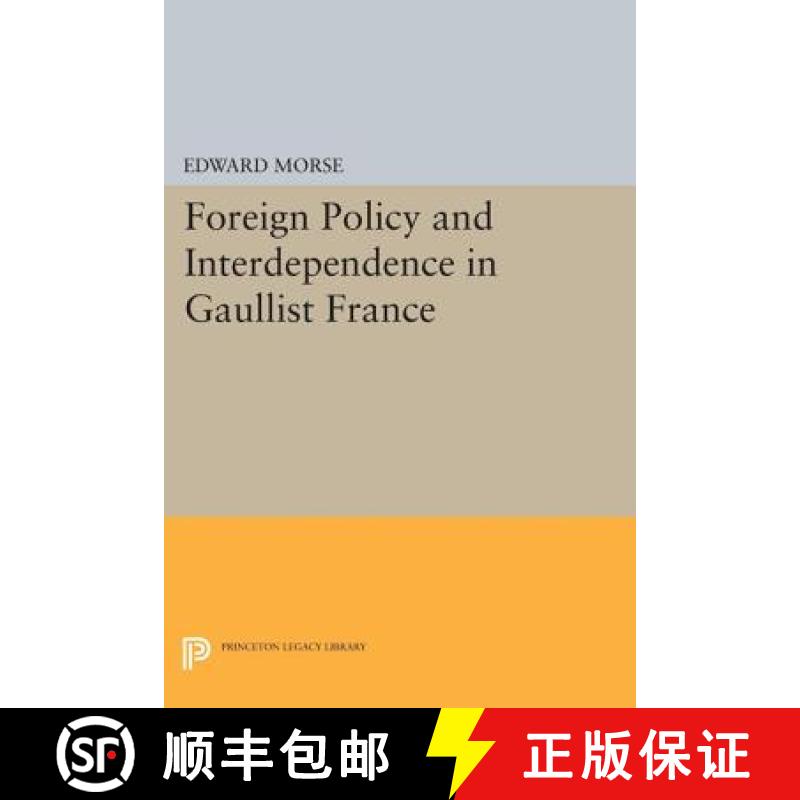 【3-4周达】戴高乐主义的法国的外交政策和互相依赖 Foreign Policy and Interdependence in Gaullist France [9780691618968]