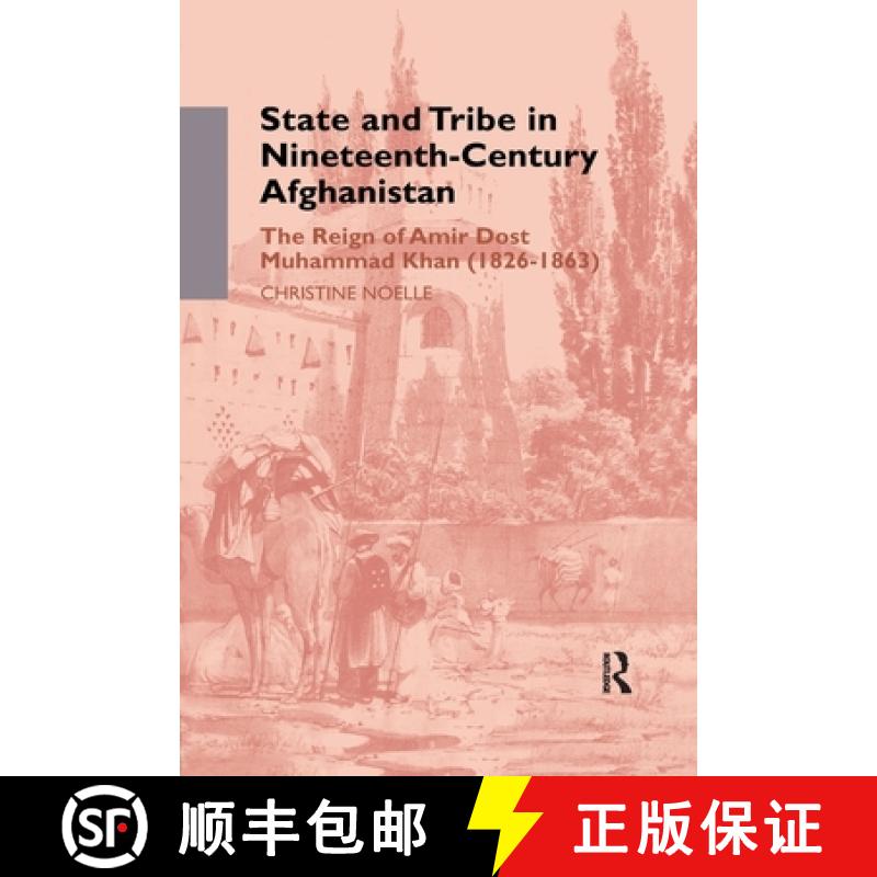 【3-4周达】State and Tribe in Nineteenth-Century Afghanistan : The Reign of Amir Dost Muhammad Khan (... [9781138982871]