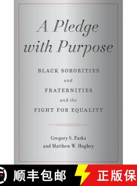 【3-4周达】A Pledge with Purpose: Black Sororities and Fraternities and the Fight for Equality [9781479827213]