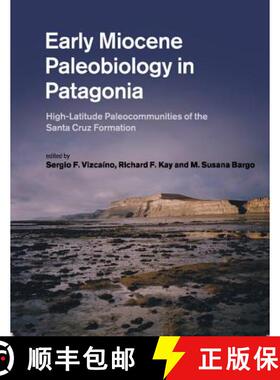 【3-4周达】Early Miocene Paleobiology in Patagonia: High-Latitude Paleocommunities of the Santa Cruz ... [9781108445771]