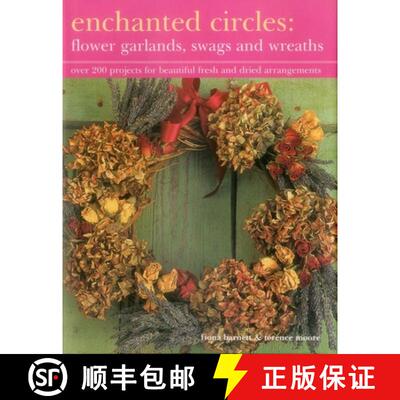 【3-4周达】精装 Enchanted Circles: Flower Garlands, Swags and Wreaths: Over 200 Projects for Beautifu... [9781843092186]