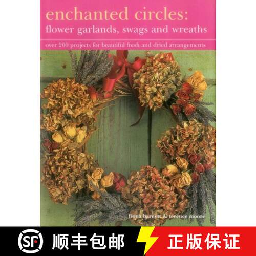 【3-4周达】精装 Enchanted Circles: Flower Garlands, Swags and Wreaths: Over 200 Projects for Beautifu... [9781843092186]