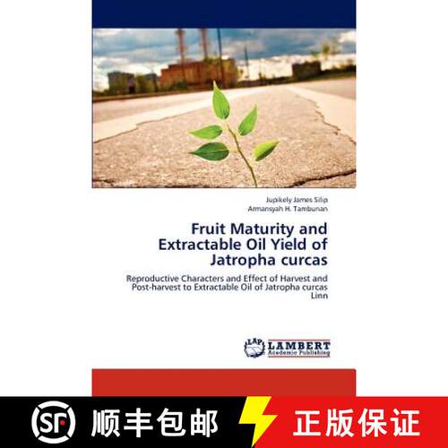 预订 Fruit Maturity and Extractable Oil Yield of Jatropha curcas [9783659205668]