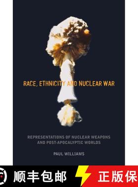 【3-4周达】Race, Ethnicity and Nuclear War: Representations of Nuclear Weapons and Post-Apocalyptic W... [9781846317088]