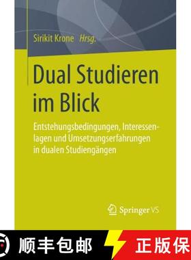 【3-4周达】Dual Studieren Im Blick: Entstehungsbedingungen, Interessenlagen Und Umsetzungserfahrungen... [9783658034290]