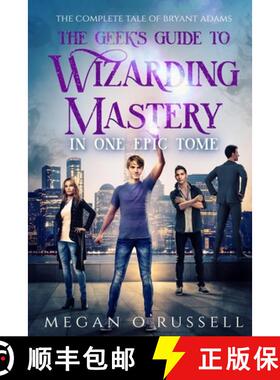 【3-4周达】The Geek's Guide to Wizarding Mastery in One Epic Tome: The Complete Tale of Bryant Adams [9781951359331]