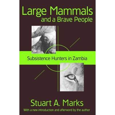 【4周达】Large Mammals and a Brave People: Subsistence Hunters in Zambia [9781138526907]