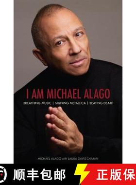 【3-4周达】I Am Michael Alago : Breathing Music. Signing Metallica. Beating Death. [9781617137259]