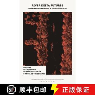 Global 4周达 Futures Delta Rivers Audiovisual Cultures River and Communities 9781350417618 Media Endangered