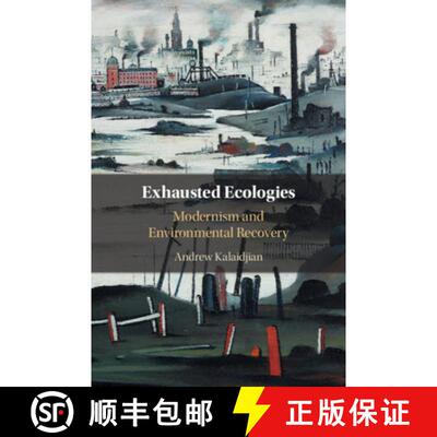 【3-4周达】Exhausted Ecologies: Modernism and Environmental Recovery [9781108477918]