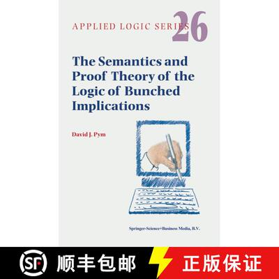 【3-4周达】精装 The Semantics and Proof Theory of the Logic of Bunched Implications [9781402007453]