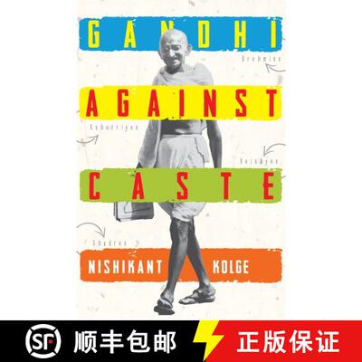 预订 Gandhi Against Caste: An Evolving Strategy to Abolish Caste System in India [9780199474295]