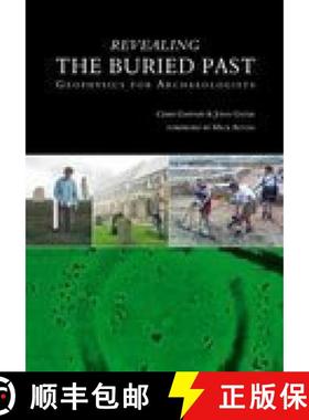 【3-4周达】Revealing the Buried Past: Geophysics for Archaeologists [9780752425566]