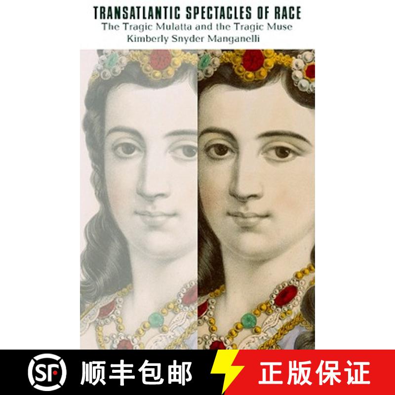 【3-4周达】Transatlantic Spectacles of Race: The Tragic Mulatta and the Tragic Muse [9780813549873]