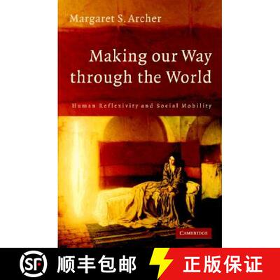 预订 精装 Making our Way through the World: Human Reflexivity and Social Mobility [9780521874236]