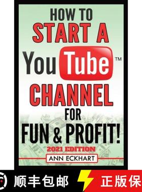 预订 How To Start a YouTube Channel for Fun & Profit 2021 Edition: The Ultimate Guide To Filming, Upl... [9780578905730]