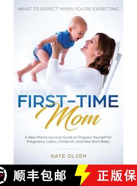 预订 First-Time Mom: What to Expect When You're Expecting: A New Mom's Survival Guide to Prepare Your... [9781951266066]