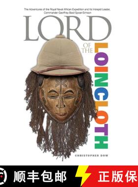 【3-4周达】Lord of the Loincloth: The Adventures of the Royal Naval African Expedition and Its Intrep... [9780985147709]
