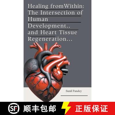 【3-4周达】Healing from Within:  The Intersection of Human Development and Heart Tissue Regeneration. [9798224652242]