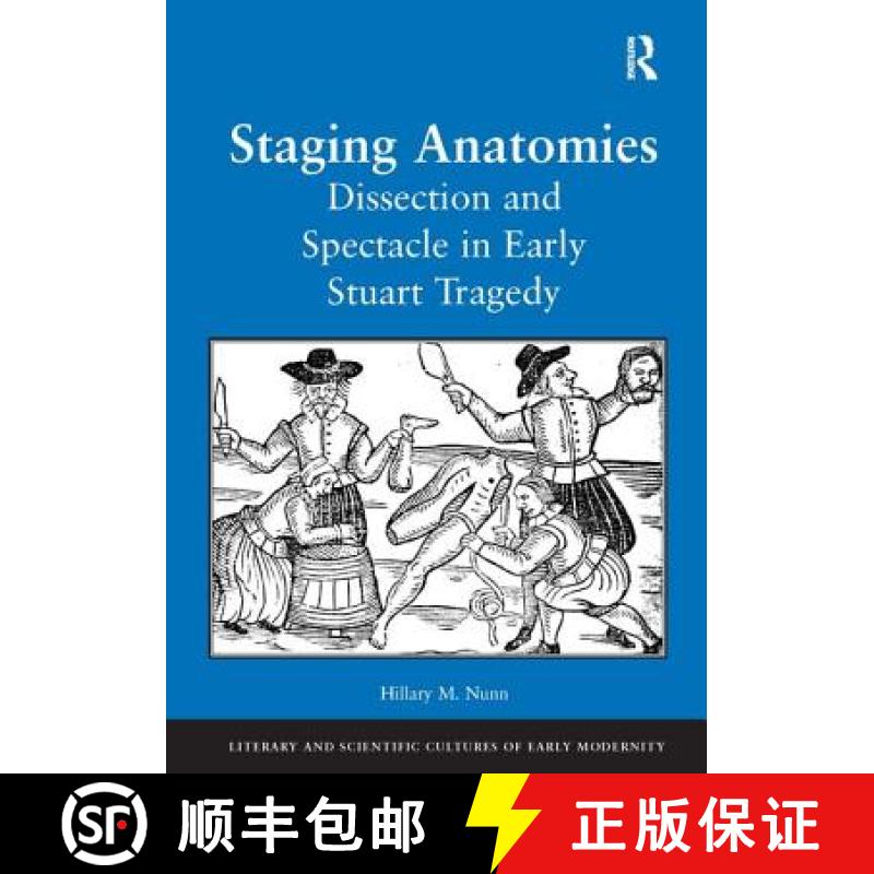 【3-4周达】Staging Anatomies: Dissection and Spectacle in Early Stuart Tragedy [9780754633990]